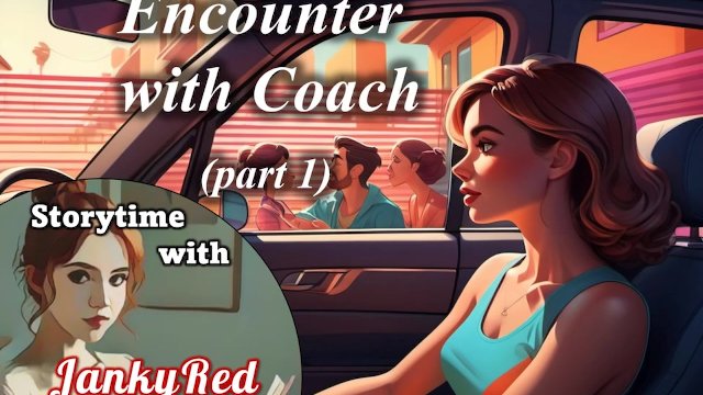 Encounter with Coach (pt 1)..