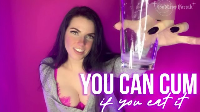 You Can Cum if you Eat it!..