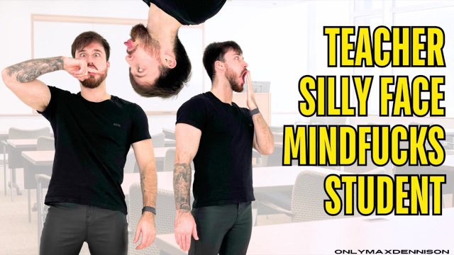 Teacher silly face mindfucks..